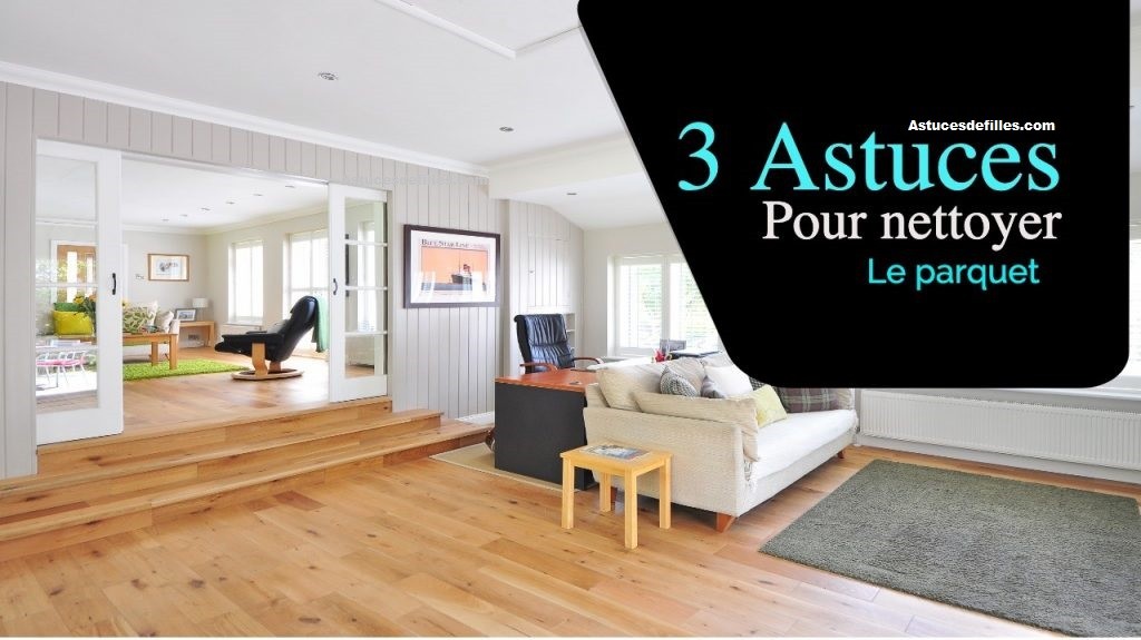 3 Astuces hyper-simples pour nettoyer le parquet 1