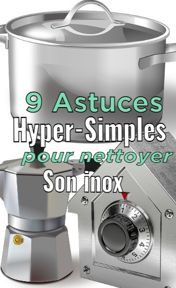 9 Astuces hyper-simples pour bien nettoyer son inox 13