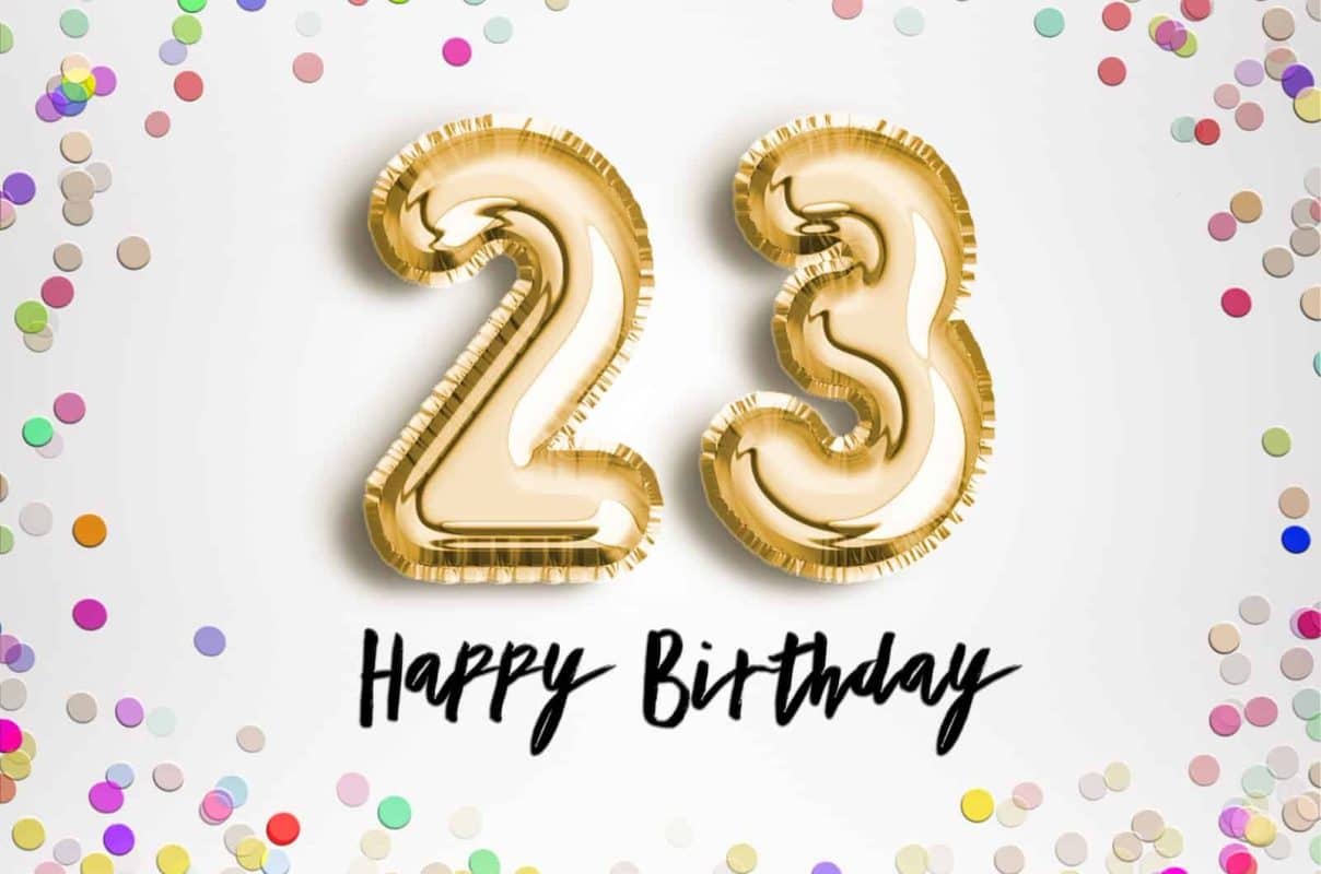 23 Messages d'Anniversaire 23 Ans Drôles & Originaux pour Fille 1