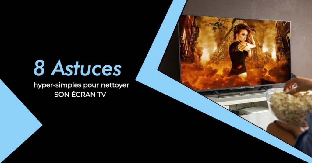 8 Astuces hyper-simples pour nettoyer son écran tv 1 8 Astuces hyper-simples pour nettoyer son écran tv 1