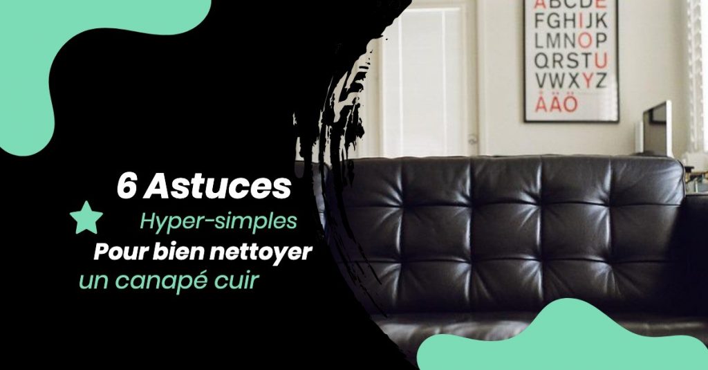 6 Astuces hyper-simples pour nettoyer un canapé cuir 1 6 Astuces hyper-simples pour nettoyer un canapé cuir 1