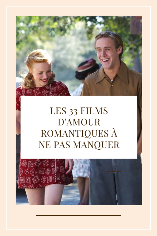 Les 33 films d'amour romantiques à ne pas manquer 34 Les 33 films d'amour romantiques à ne pas manquer 34